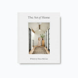 Art of Home: A Designer Guide to Creating an Elevated Yet Approachable Home