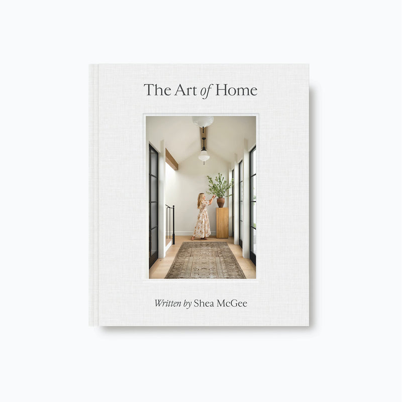 Art of Home: A Designer Guide to Creating an Elevated Yet Approachable Home