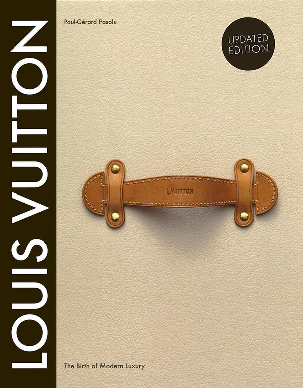 Louis Vuitton:The Birth of Modern Luxury Updated Edition