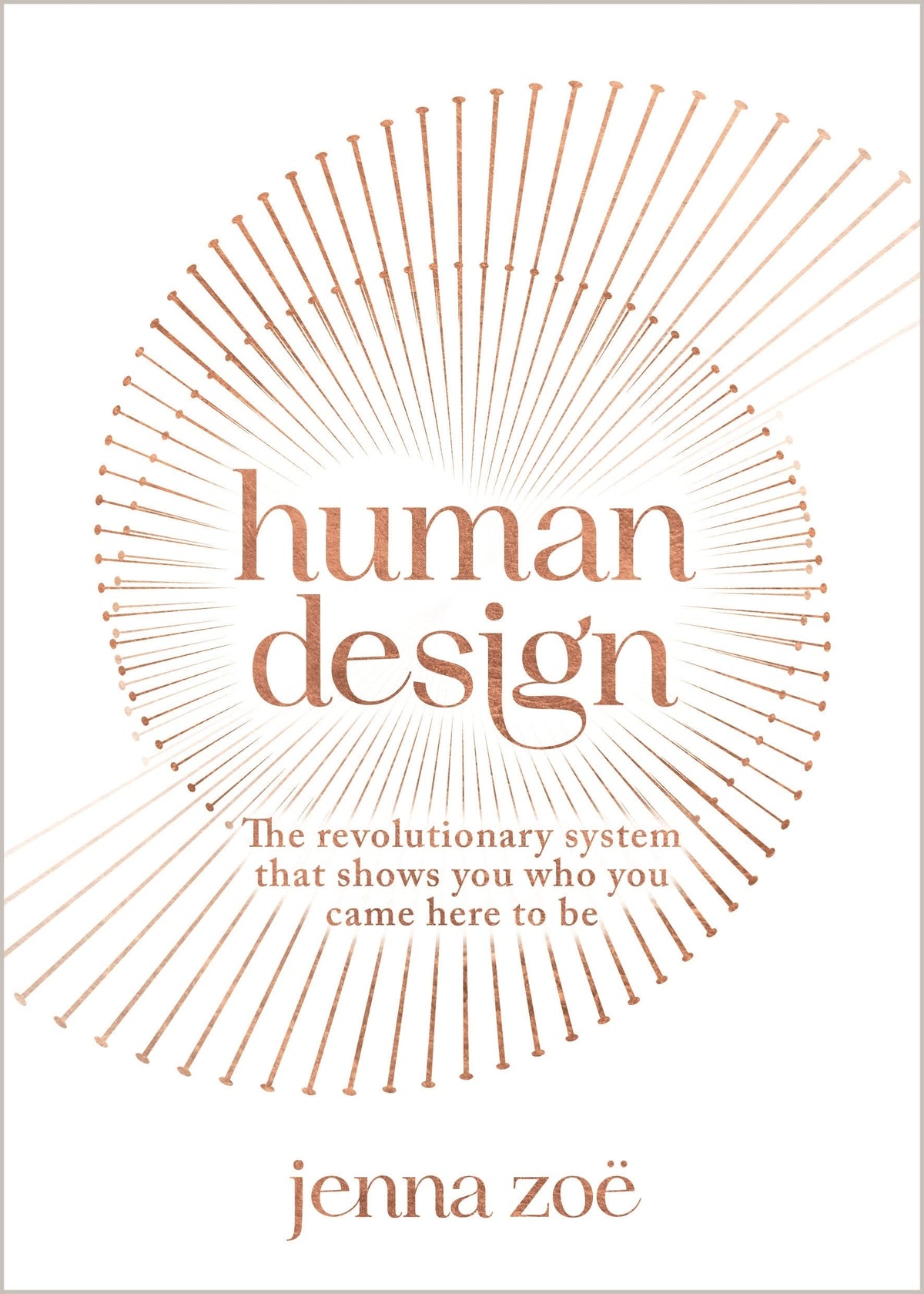 Human Design: The Revolutionary System That Shows You Who You Came Here to Be